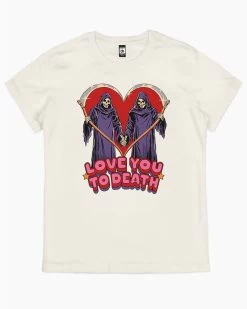 Love You To Death T-Shirt 19 Love You To Death T-Shirt -T-Shirt Shop Natural womens tshirt 4857aa32 1b6a 44d2 b428 a2f852c06c60