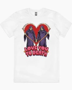 Love You To Death T-Shirt 16 Love You To Death T-Shirt -T-Shirt Shop White mens tshirt 1a268014 1cf6 47cd 8968 998415405329