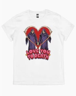 Love You To Death T-Shirt 17 Love You To Death T-Shirt -T-Shirt Shop White womens tshirt 22316177 a49b 43e9 8fb7 5b9db771b182