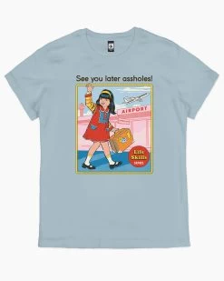 See You Later Assholes T-Shirt -T-Shirt Shop pale blue see you later womens tshirt