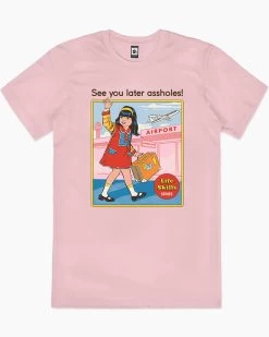 See You Later Assholes T-Shirt -T-Shirt Shop pink see you later mens tshirt