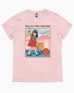 See You Later Assholes T-Shirt -T-Shirt Shop pink see you later womens tshirt