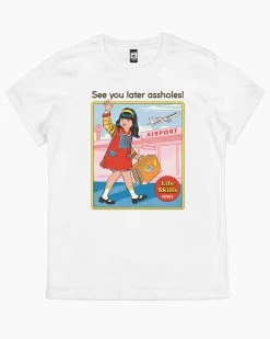 See You Later Assholes T-Shirt -T-Shirt Shop white see you later womens tshirt