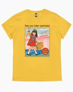 See You Later Assholes T-Shirt -T-Shirt Shop yellow see you later womens tshirt